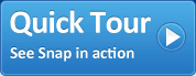 Quick Tour - See Snap in action.